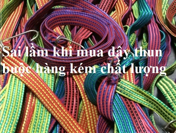 Những Sai Lầm Khi Mua – Dây Thun Buộc Hàng