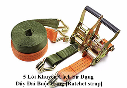 5 Lời Khuyên Cách Sử Dụng Dây Đai Buộc Hàng [Ratchet Straps]
