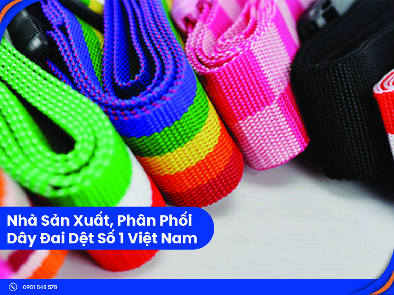 Nhà Sản Xuất, Phân Phối Dây Đai Dệt Số 1 Việt Nam