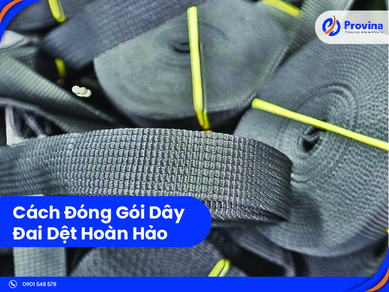 Cách Đóng Gói Dây Đai Dệt Đúng Chuẩn